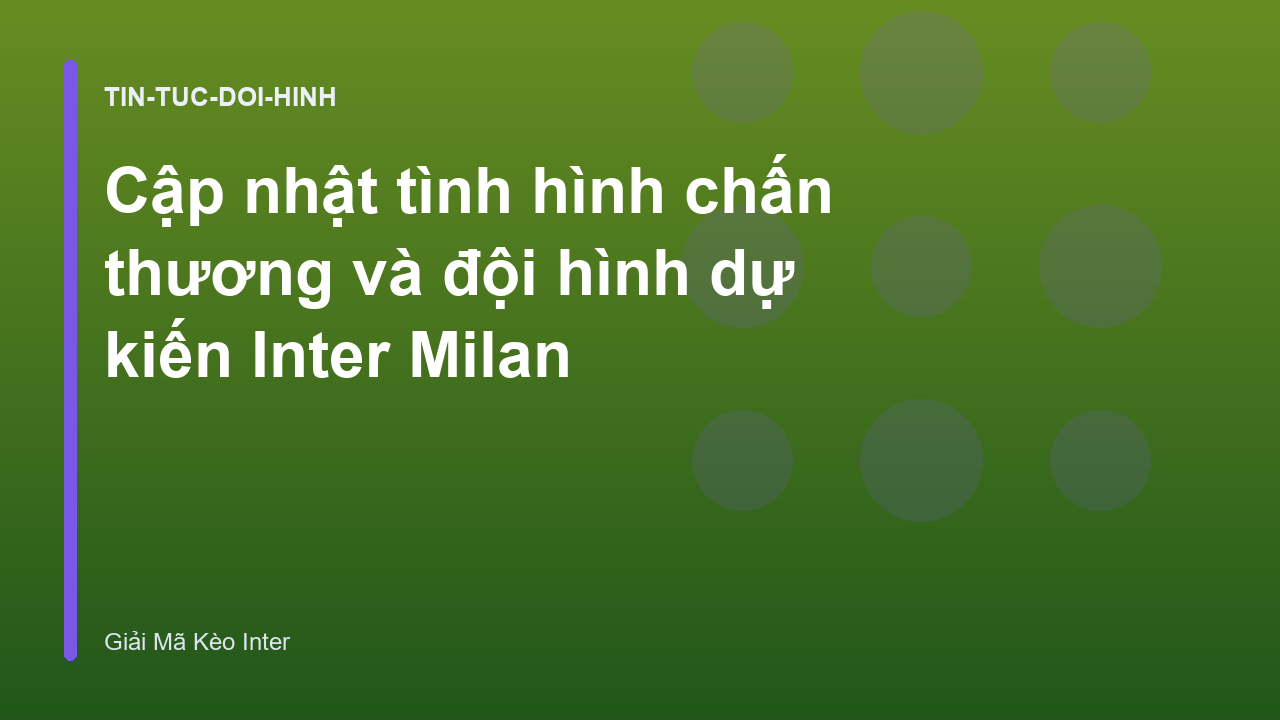 Cập nhật tình hình chấn thương và đội hình dự kiến Inter Milan