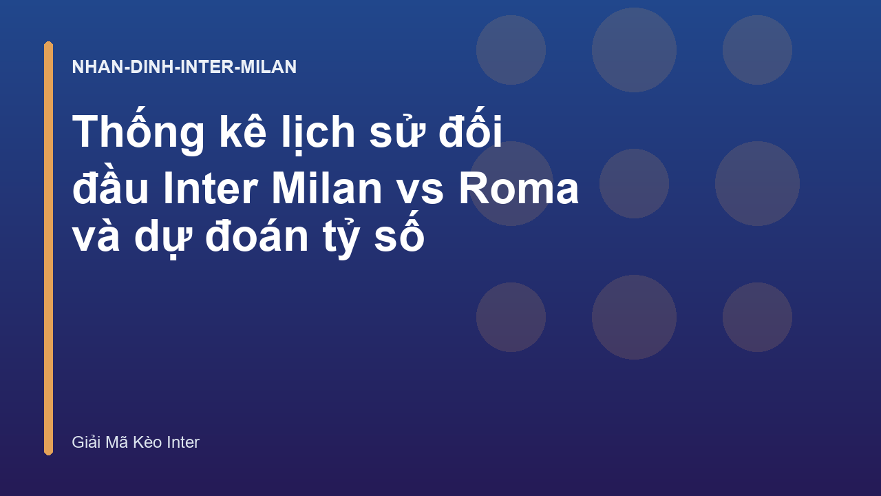 Thống kê lịch sử đối đầu Inter Milan vs Roma và dự đoán tỷ số