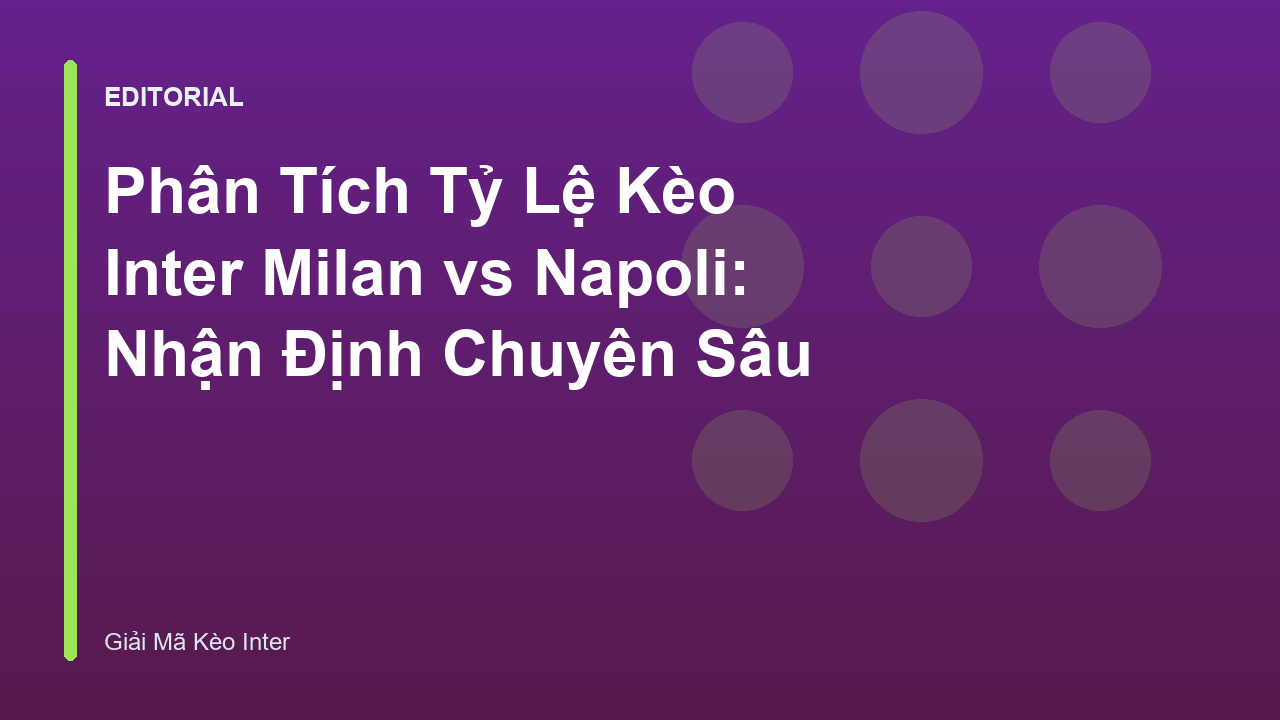 Phân tích tỷ lệ kèo Inter Milan vs Napoli